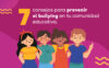 7 consejos para prevenir el bullying en tu comunidad educativa.